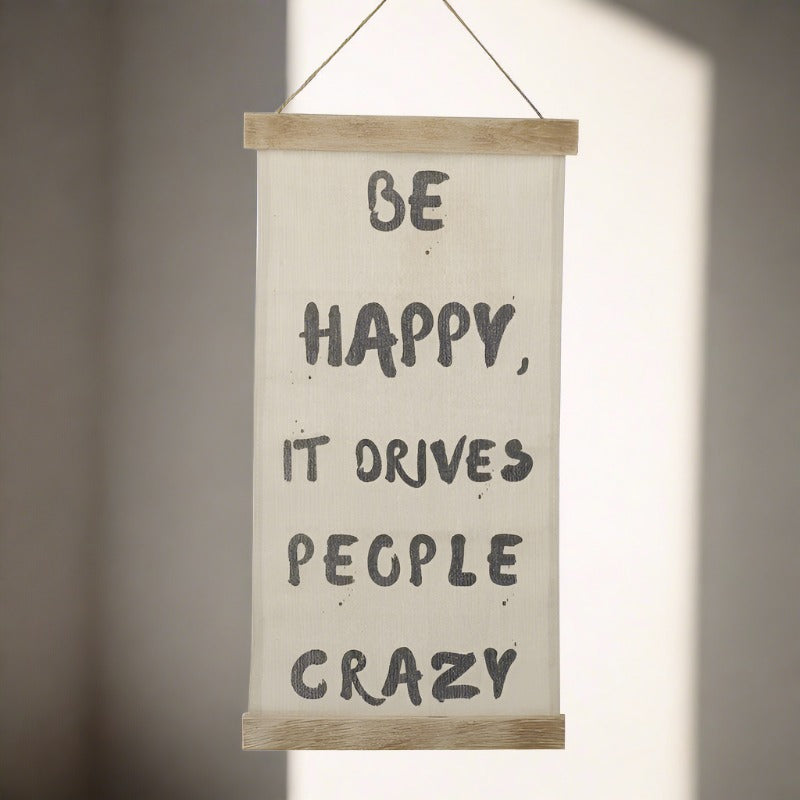 Be Happy It Drives People Crazy Sign